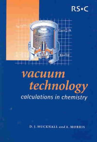 Vacuum Technology : Calculations in Chemistry - Alan  Morris