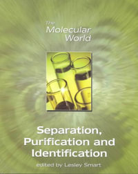 Separation, Purification and Identification : Molecular World - Lesley E  Smart