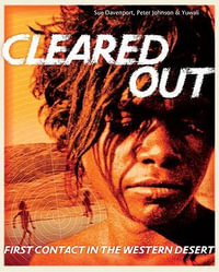 Cleared Out : First Contact on the Great Sandy Desert - Sue Davenport