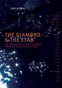 Diamond and the Star : An Exploration of Their Symbolic Meaning in an Insecure Age - John Warden