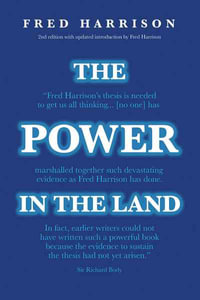 The Power in the Land: 2nd Edition - Fred Harrison