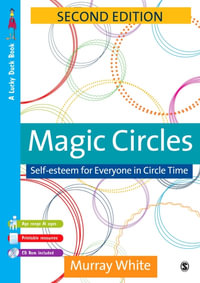 Magic Circles : Self-Esteem for Everyone in Circle Time - Murray White