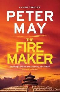 The Firemaker : China Thriller 1 - Peter May