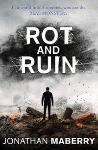 Rot and Ruin : ROT AND RUIN - Jonathan Maberry