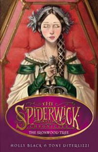 The Ironwood Tree : Spiderwick Chronicles Series : Book 4 - Holly Black