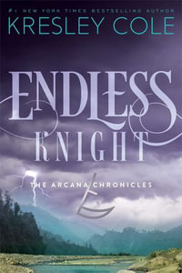 Endless Knight : The Arcana Chronicles : Book 2 - Kresley Cole