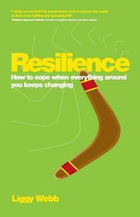 Resilience : How to Cope When Everything Around You Keeps Changing - Liggy Webb
