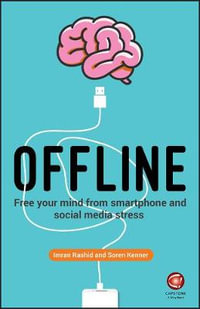 Offline : Free Your Mind from Smartphone and Social Media Stress - Imran Rashid
