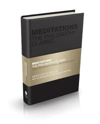 Meditations : The Philosophy Classic - Marcus Aurelius