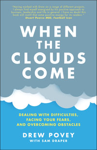When the Clouds Come : Dealing with Difficulties, Facing Your Fears, and Overcoming Obstacles - Drew Povey