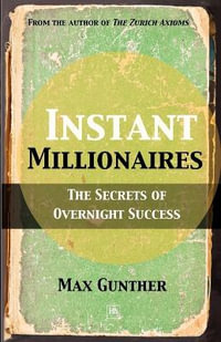 Instant Millionaires : The Secrets of Overnight Success - Max Gunther