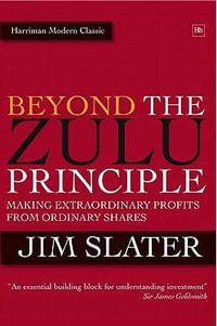 Beyond the Zulu Principle : Extraordinary Profits from Growth Shares - Jim Slater