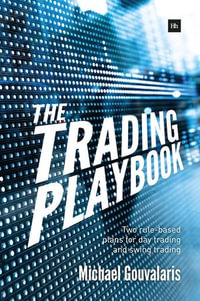 The Trading Playbook : Two rule-based plans for day trading and swing trading - Michael Gouvalaris