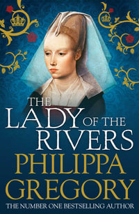 The Lady of the Rivers : Cousins' War 3 - Philippa Gregory