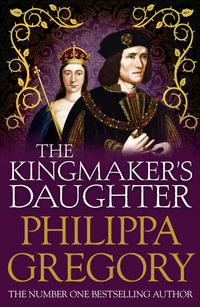 The Kingmaker's Daughter : Cousins' War 4 - Philippa Gregory