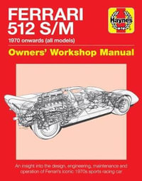 Ferrari 512 S/M Owners' Workshop Manual : 1970 onwards (all models) - Glen Smale