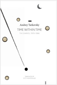 Time within Time : The Diaries, 1970-1986 - Andrei Tarkovsky