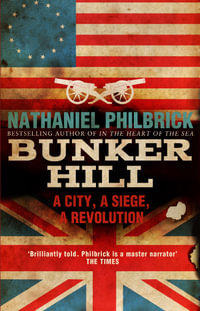 Bunker Hill : A City, a Siege, a Revolution - Nathaniel Philbrick