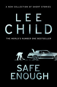 Safe Enough : And other stories - Lee Child