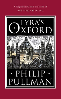 Lyra's Oxford : His Dark Materials - Philip Pullman