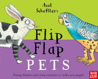 Flip Flap Pets : Axel Scheffler's Flip Flap Series - Axel Scheffler
