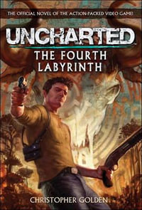 Uncharted - The Fourth Labyrinth - Christopher Golden