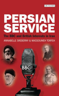 Persian Service : The BBC and British Interests in Iran - Annabelle Sreberny
