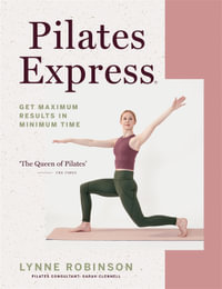Pilates Express : Get Maximum Results in Minimum Time - Lynne Robinson