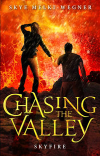 Skyfire : Chasing the Valley : Book 3 - Skye Melki-Wegner
