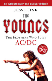 The Youngs : The Brothers Who Built AC/DC - Jesse Fink