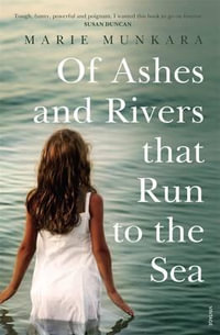 Of Ashes and Rivers That Run to the Sea - Marie Munkara