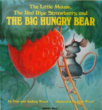 The Little Mouse, the Red Ripe Strawberry, and the Big Hungry Bear : Child's Play Library - Don Wood