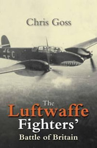 Luftwaffe Blitz : The Inside Story November 1940-May 1941 - Chris Goss