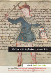 Working with Anglo-Saxon Manuscripts : Exeter Medieval Texts and Studies - Gale R. ) Owen-Crocker