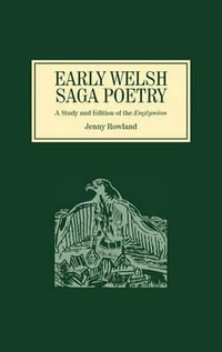 Early Welsh Saga Poetry : A Study and Edition of the <I>Englynion</I> - Jenny Rowland