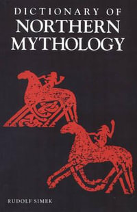A Dictionary of Northern Mythology - Rudolf Simek