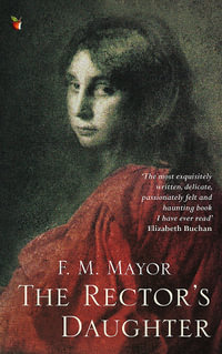 The Rector's Daughter : Virago Modern Classics - F.M. Mayor