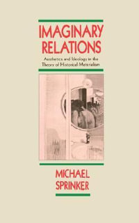 Imaginary Relations : Aesthetics & Ideology in the Theory of Historical Materialism - Michael Sprinker
