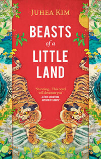 Beasts of a Little Land : The International Bestseller - Juhea Kim