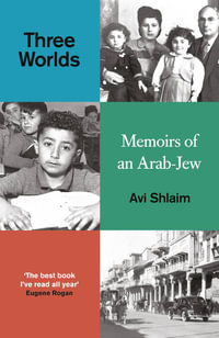 Three Worlds : Memoirs of an Arab-Jew - Avi Shlaim