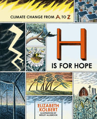 H is for Hope : Climate Change from A to Z - Elizabeth Kolbert