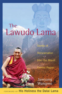 The Lawudo Lama : Stories of Reincarnation from the Mount Everest Region - Jamyang Wangmo