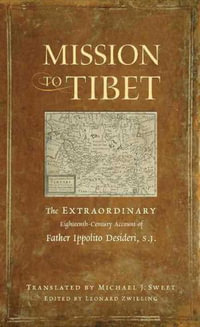 Mission to Tibet : The Extraordinary Eighteenth-Century Account of Father Ippolito Desideri S. J. - Fr. Ippolito Desideri S.J.