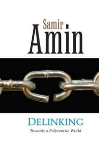 Delinking : Towards a Polycentric World - Samir Amin