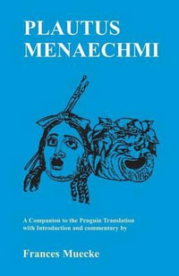 Plautus : Menaechmi: A Companion to the Penguin Translation - Plautus