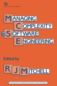 Managing Complexity in Software Engineering : Iee Computing Series No 17 - R. J. Mitchell