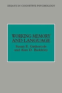 Working Memory and Language : Essays in Cognitive Psychology - Susan E. Gathercole