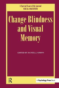 Change Blindness and Visual Memory : A Special Issue of Visual Cognition - Daniel J. Simons