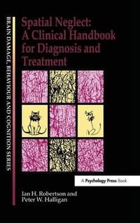 Spatial Neglect : A Clinical Handbook for Diagnosis and Treatment - Peter W. Halligan