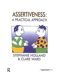 Assertiveness : A Practical Approach - Clare Ward